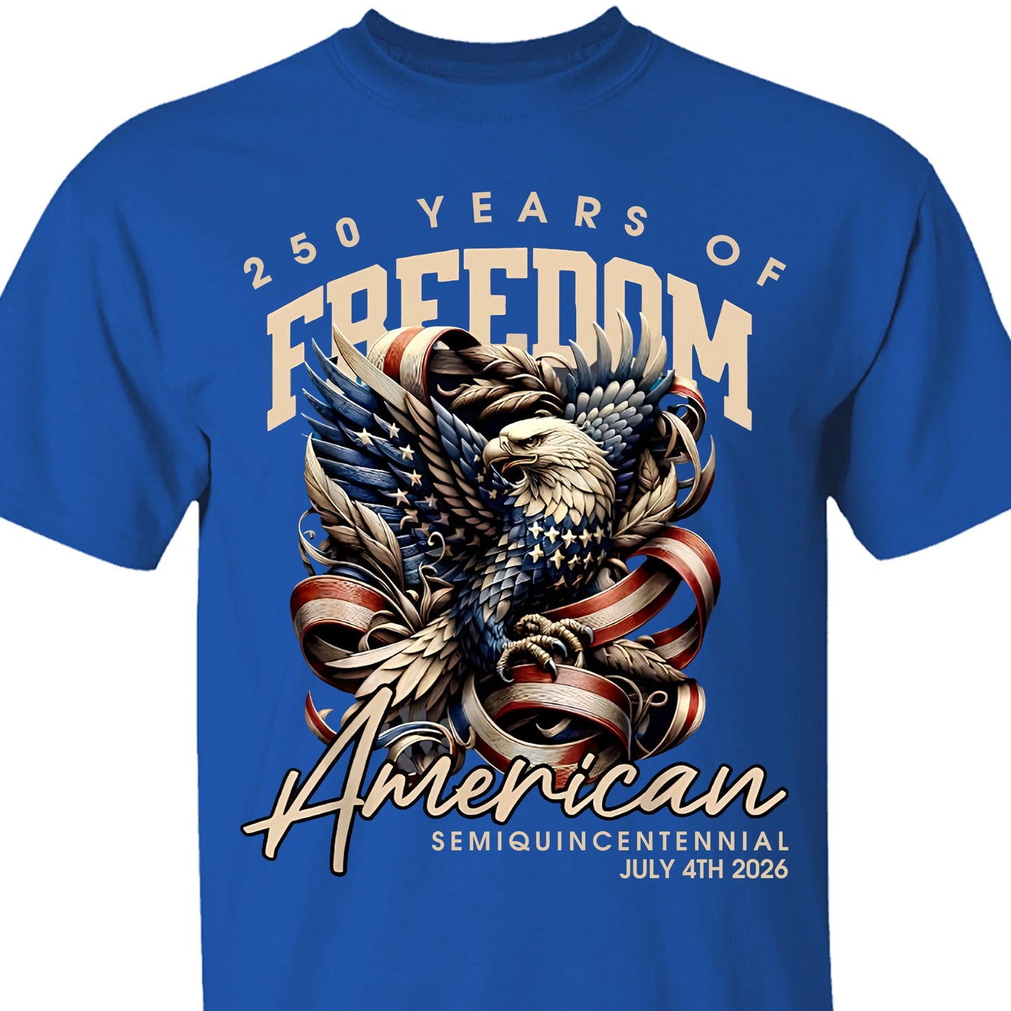 250 Years Of Freedom Shirt | Happy 250th Birthday USA Shirt | America 250th Anniversary Tee | American Semiquincentennial 4th Of July T-Shirt 682536