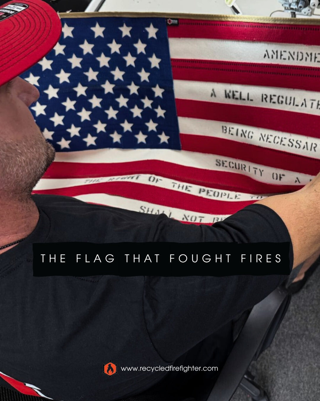 American flag with Second Amendment text on stripes held by Recycled Firefighter founder - The Flag That Fought Fires"