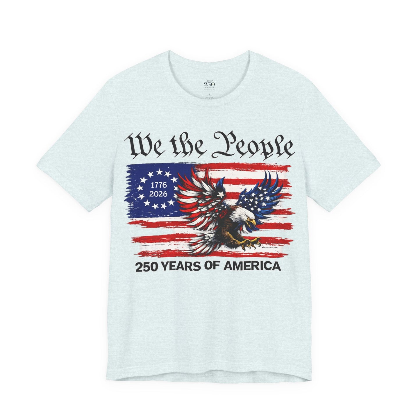 America 250 We the People Eagle Tee — 250 Years of America 1776–2026