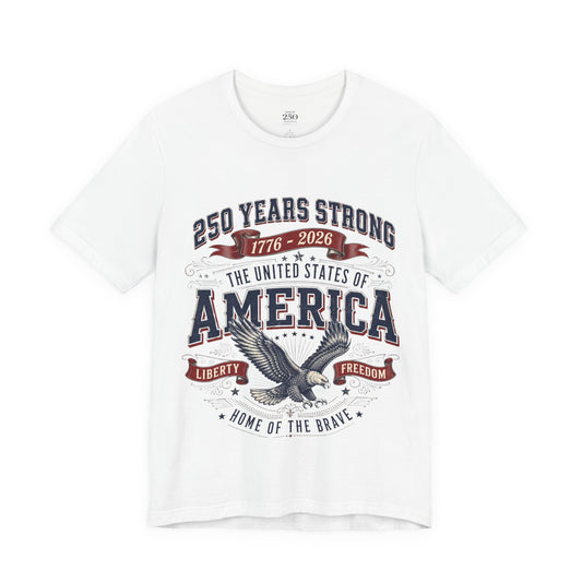 America 250 Eagle Liberty Tee white unisex crew neck, 250 Years Strong 1776–2026