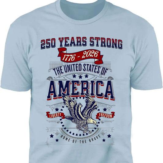 250 Years Strong USA Shirt | Happy 250th Birthday USA Shirt | America 250th Anniversary Tee | Independence Day T-Shirt 682535
