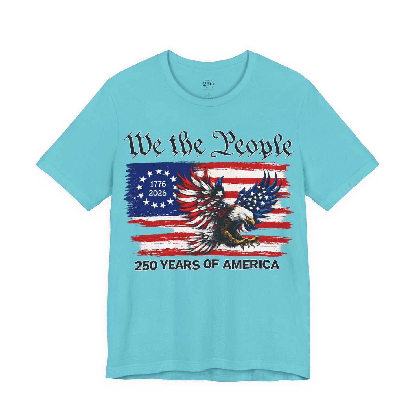 America 250 We the People Eagle Tee — 250 Years of America 1776–2026