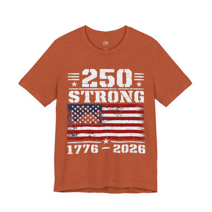 America 250 Strong 1776–2026 Unisex Tee