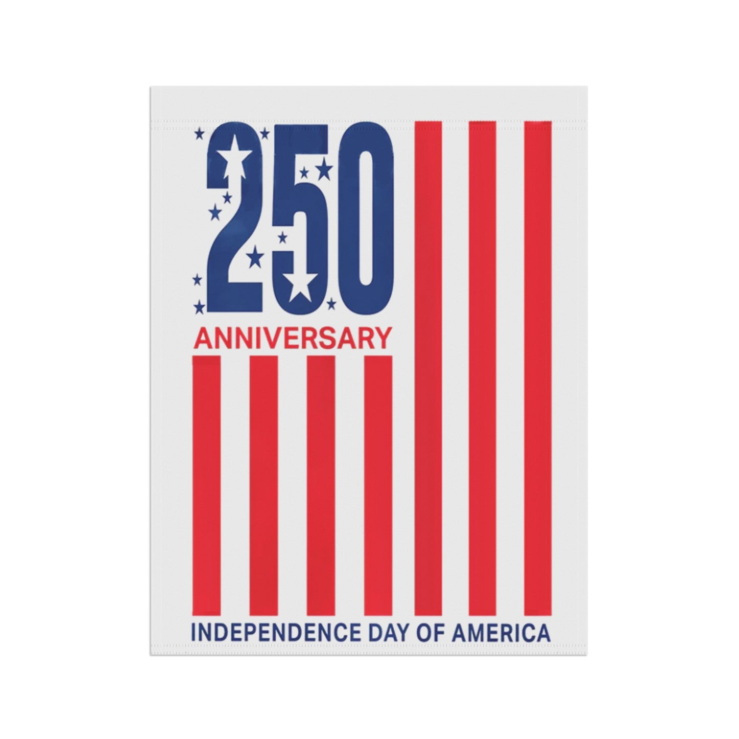 America 250 Independence Day Garden Flag — Patriotic Anniversary Banner