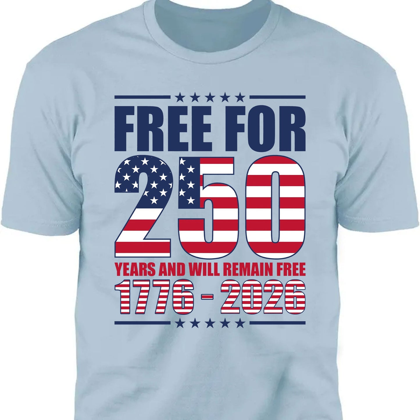 Free For 250 Years And Will Remain Free Shirt | Happy 250th Birthday USA Shirt | America 250th Anniversary T-Shirt 682487