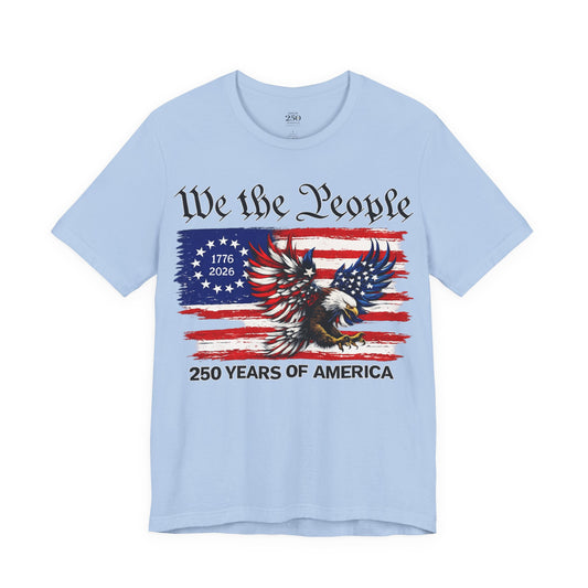 America 250 We the People Eagle Tee — 250 Years of America 1776–2026