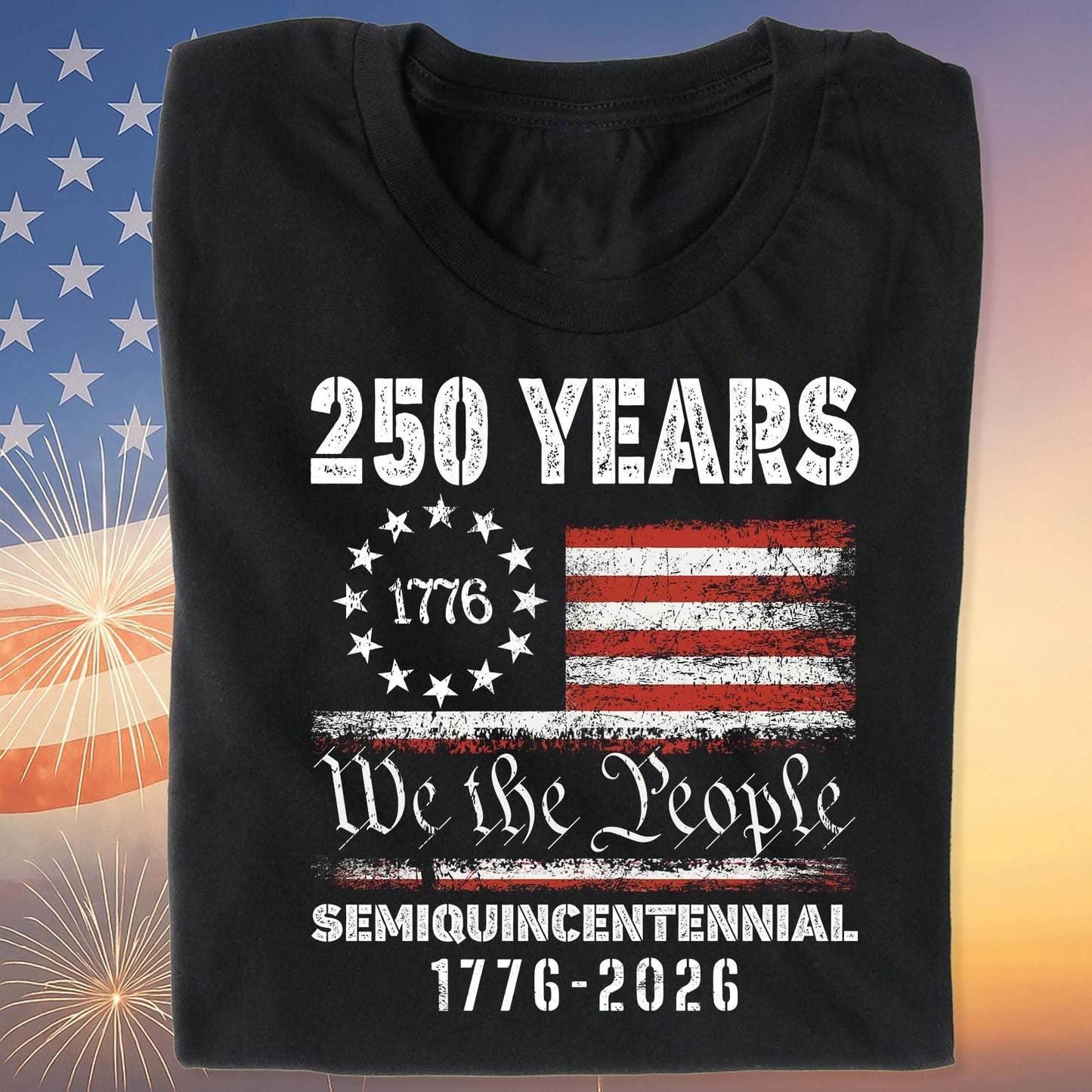 1776 We The People 250 Years Semiquincentennial Shirt | Happy 250th Birthday USA T-Shirt | America 250th Anniversary | Independence Day Shirt 682484