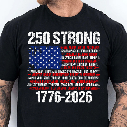 America 250 Strong Tee — 250 Years United 1776–2026