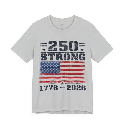 America 250 Strong 1776–2026 Unisex Tee