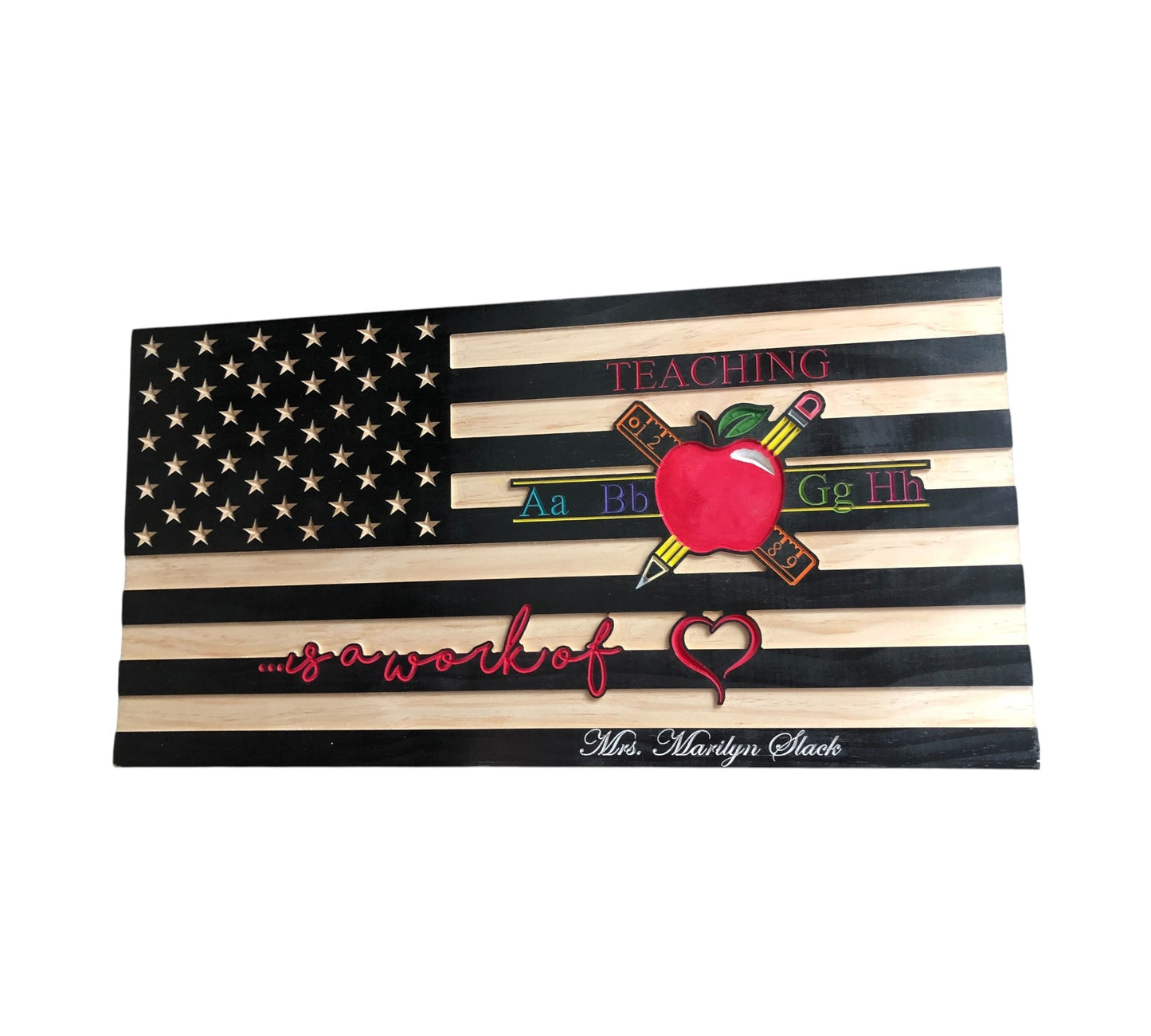Teacher Appreciation Wooden American Flag with "Teaching is a Work of Heart" Engraving