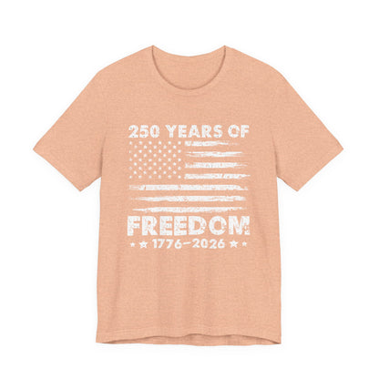 Freedom 250 Tee — 1776–2026 Patriotic American Flag Anniversary T-Shirt