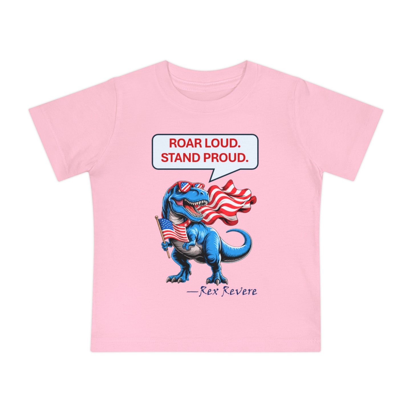 Baby T-Shirt — "Roar Loud. Stand Proud." Patriotic Dinosaur Tee