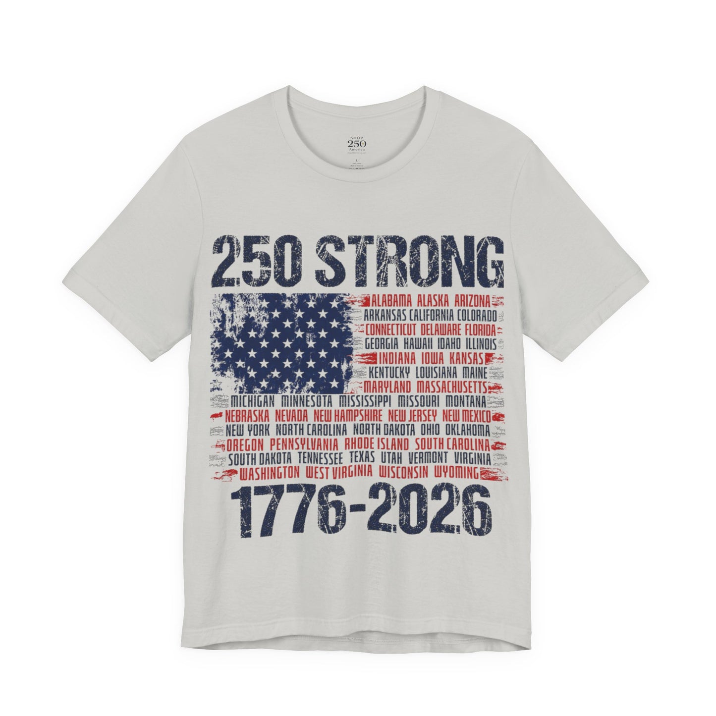 America 250 Strong Tee — 250 Years United 1776–2026