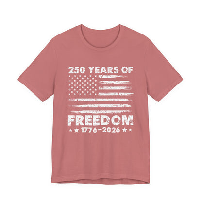 Freedom 250 Tee — 1776–2026 Patriotic American Flag Anniversary T-Shirt