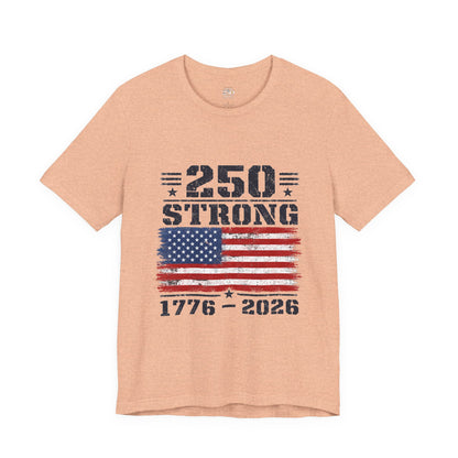 America 250 Strong 1776–2026 Unisex Tee