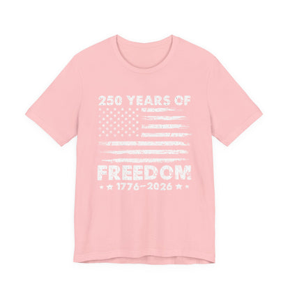 Freedom 250 Tee — 1776–2026 Patriotic American Flag Anniversary T-Shirt