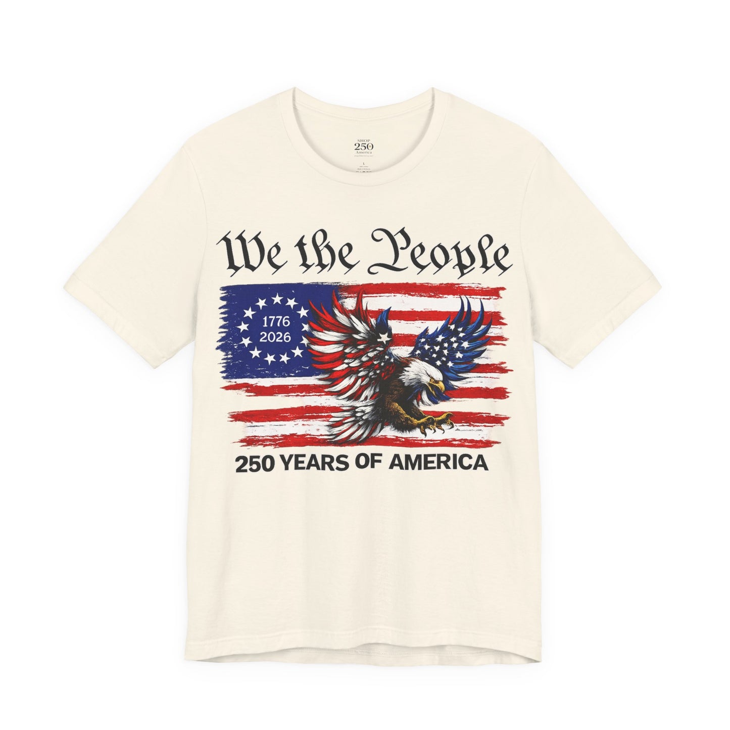 America 250 We the People Eagle Tee — 250 Years of America 1776–2026
