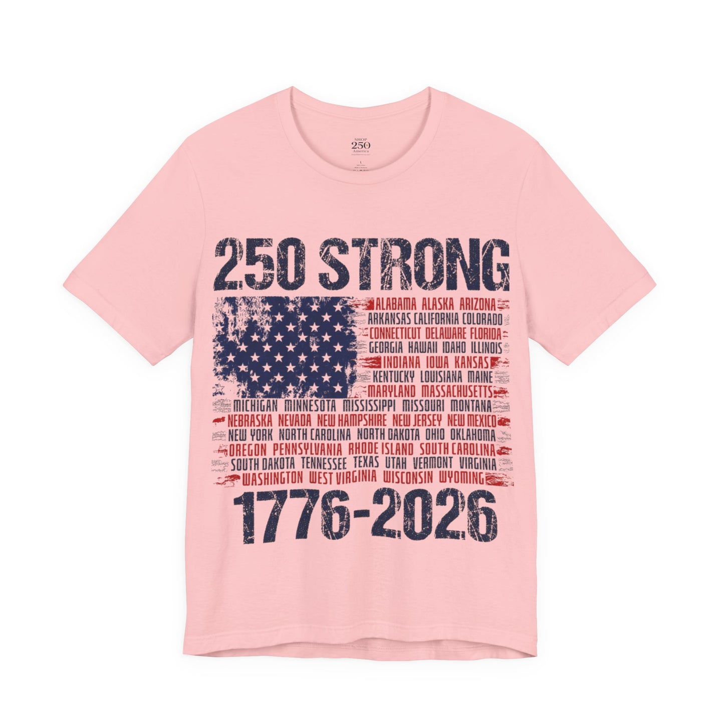 America 250 Strong Tee — 250 Years United 1776–2026