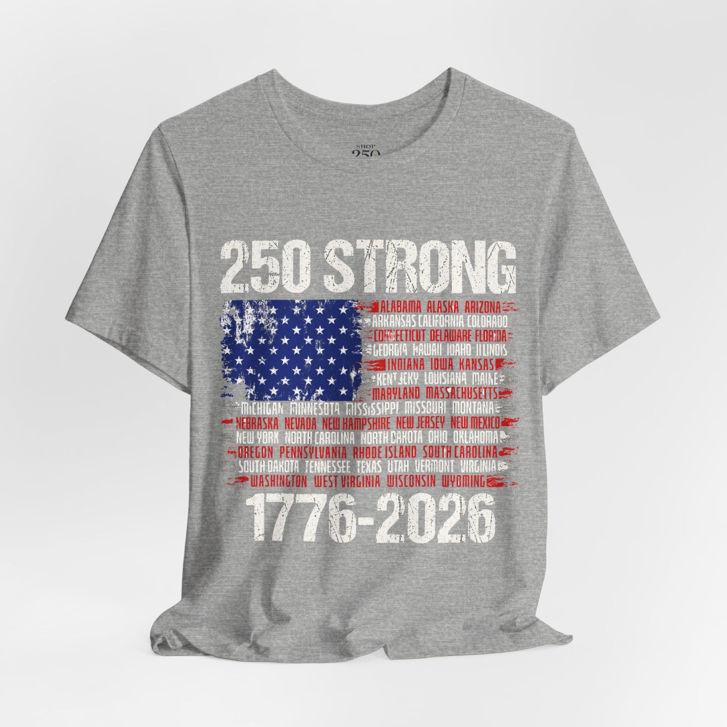 America 250 Strong Tee — 250 Years United 1776–2026