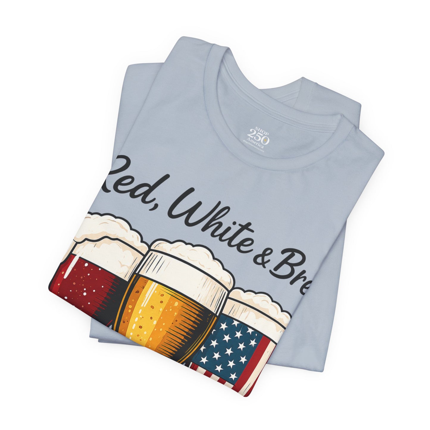 America 250 Red White Brew Beer Tee — Patriotic 4th of July T-Shirt