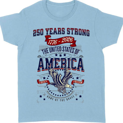 250 Years Strong USA Shirt | Happy 250th Birthday USA Shirt | America 250th Anniversary Tee | Independence Day T-Shirt 682535