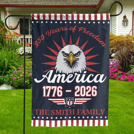 Personalized 250 Years Of Freedom American Flag | Happy 250th Birthday USA Flag | Patriotic 4th Of July House Flag Garden Flag 682542