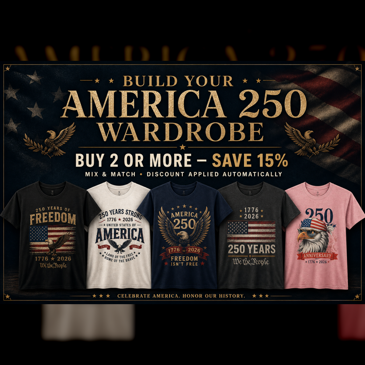 America 250 Patriotic T-Shirts Sale — Buy 2 or More Save 15%, Mix and Match, Discount Applied Automatically — Shop250America.com