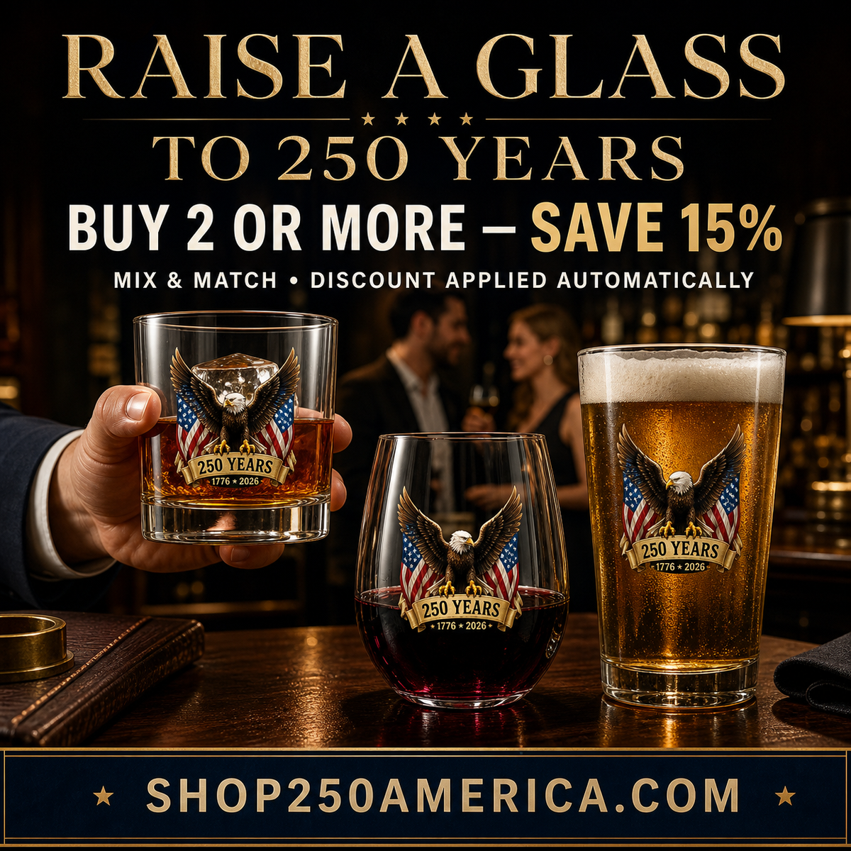 Raise a Glass to 250 Years — America 250 Glassware and Mugs Sale, Buy 2 or More Save 15%, Discount Applied Automatically — Shop250America.com